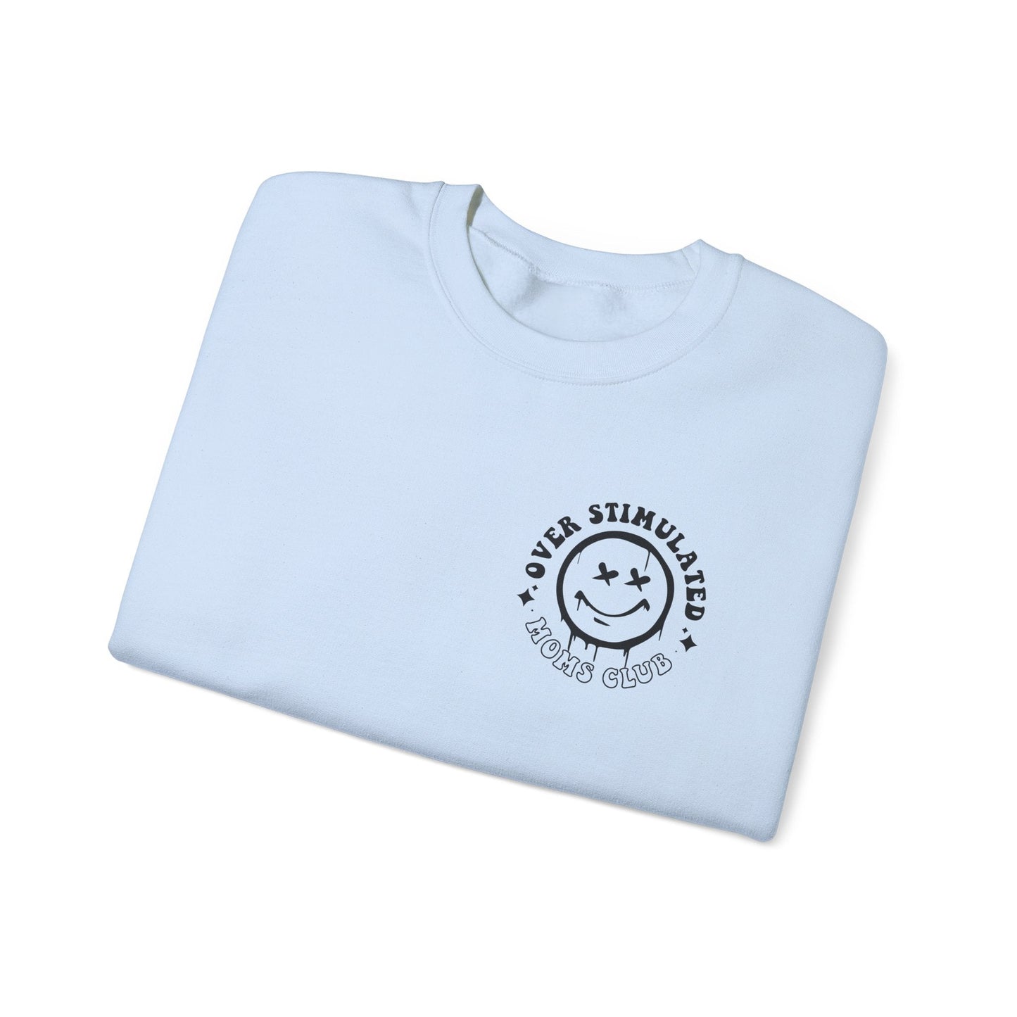 Ink and Charms Designs Sweatshirt Crewneck Sweatshirt Overstimulated Moms Club Side Front and Back Design