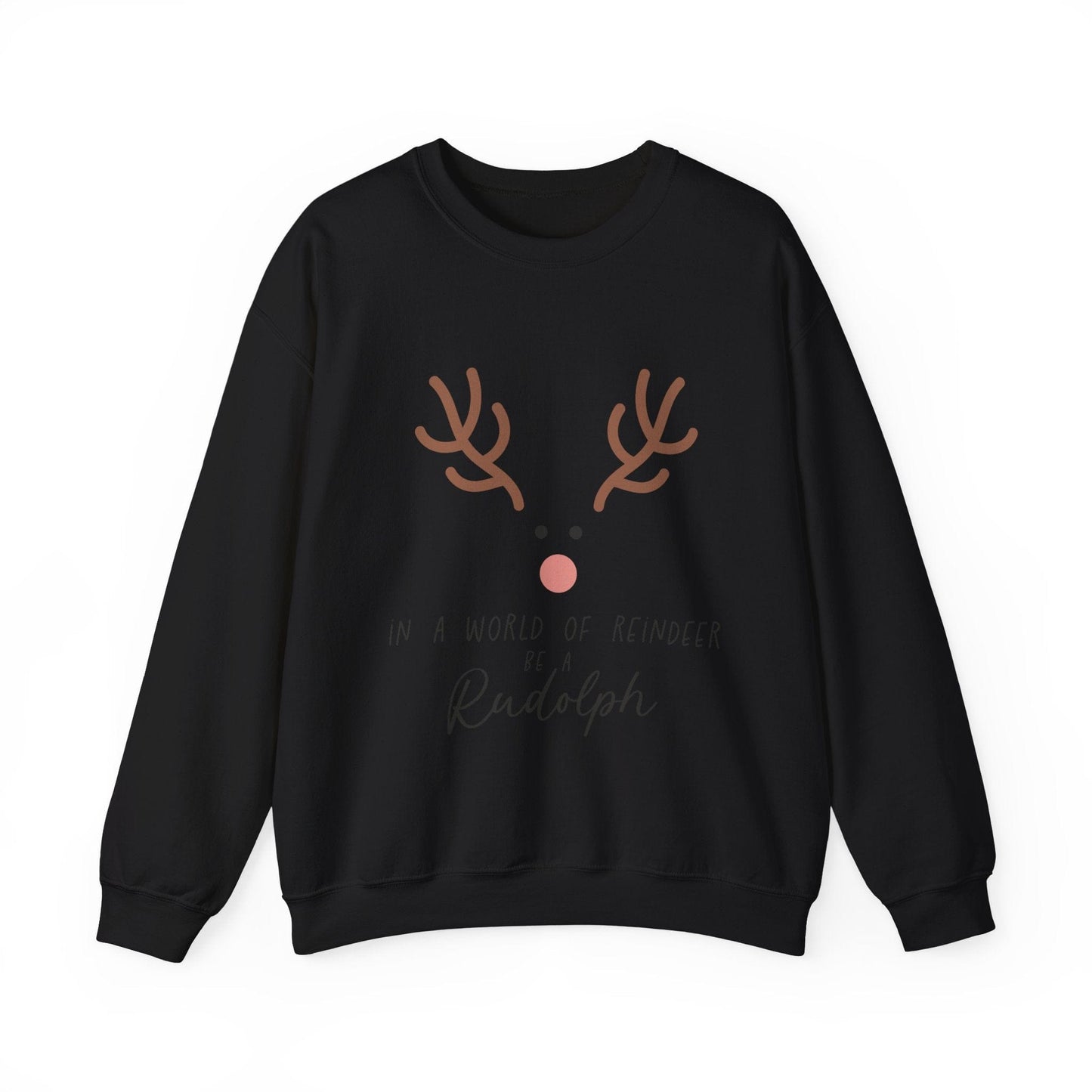 Ink and Charms Designs Sweatshirt S / Black Cute in a world of Reindeer be a Rodolph Unisex Sweatshirt