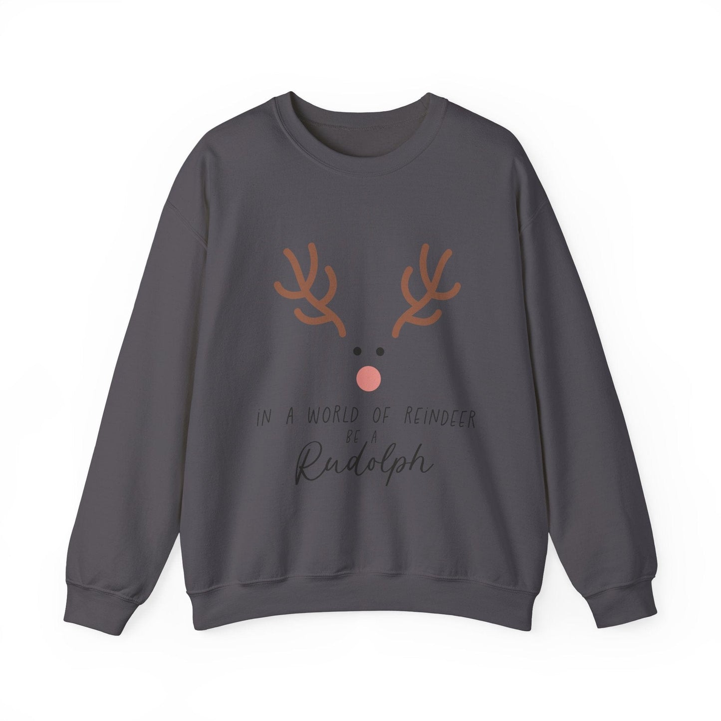 Ink and Charms Designs Sweatshirt S / Charcoal Cute in a world of Reindeer be a Rodolph Unisex Sweatshirt