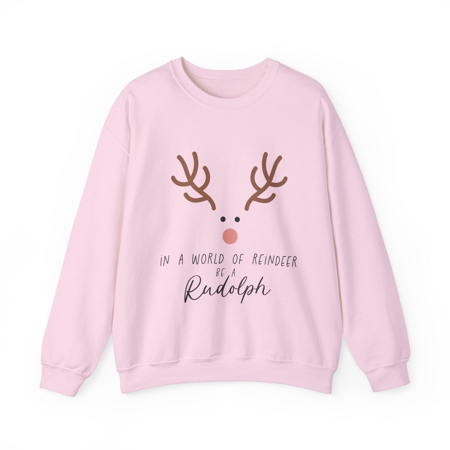 Ink and Charms Designs Sweatshirt S / Light Pink Cute in a world of Reindeer be a Rodolph Unisex Sweatshirt