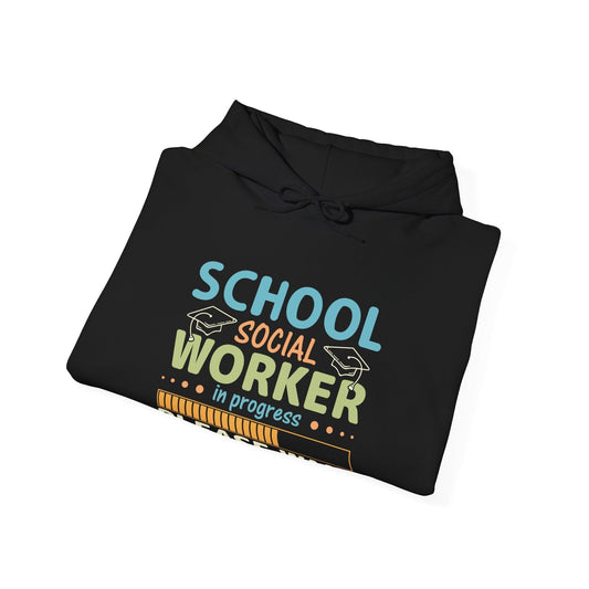 Ink and Charms Designs Hoodie Black / S Hooded Sweatshirt School Social Worker in Progress