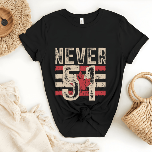 Ink and Charms Designs Sweatshirt T-shirt / White / S Proudly Canadian Collection: NEVER 51ST - Our Identity is Unwavering!