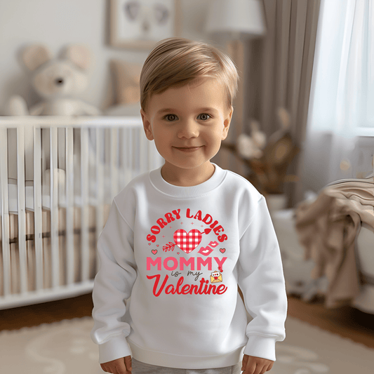 Ink and Charms Designs Sweatshirt White "Sorry Ladies, Mommy is My Valentine" Kids Sweatshirt / Tshirt / Oensie